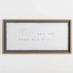 Wall Quotes & Signs-Kirkland's Home These Are The Good Old Days Framed Wall Plaque White/Gray/Tan